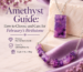 Amethyst Guide: How to Choose and Care for February's Birthstone