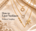 How to Layer Necklaces Without Tangling
